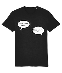 Are They Dead? T-Shirt